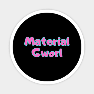 Material Gworl Magnet